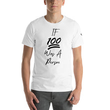 Load image into Gallery viewer, If 100 Was A Person